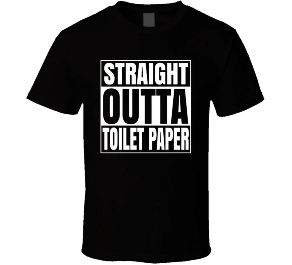 Straight Outta Toilet Paper Funny Quarantine Shortage T Shirt 3XL