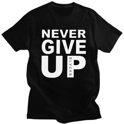 Custom Male Never Give Up T Shirt ShortSleeve Cotton Tshirt Casual Youll Never Walk Alone Tee Slim Fit Clothing
