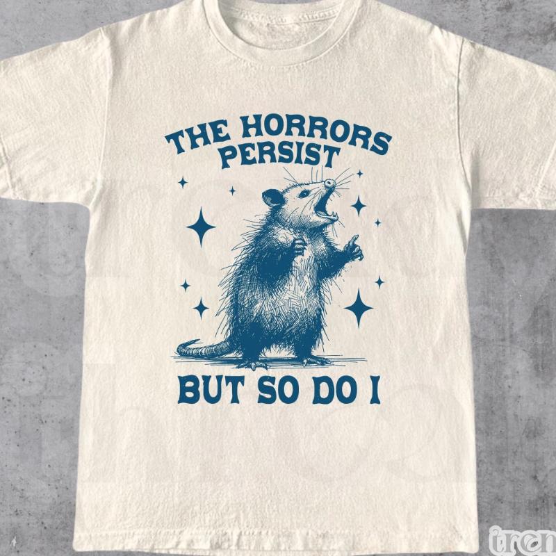 The Horrors Persist But So Do I Shirt, Retro Opossum Shirt, Sarcastic Shirt, Funny Mental Health, Meme Shirt Opossum Shirt,Funny S разноцветный