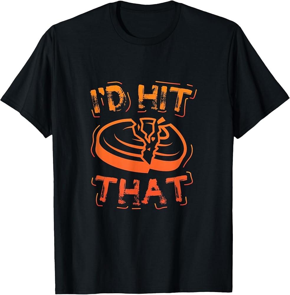 

I#039;d Hit That Clay Shooting Trap Shooter Funny Gift TShirt Unisex T-Shirt M