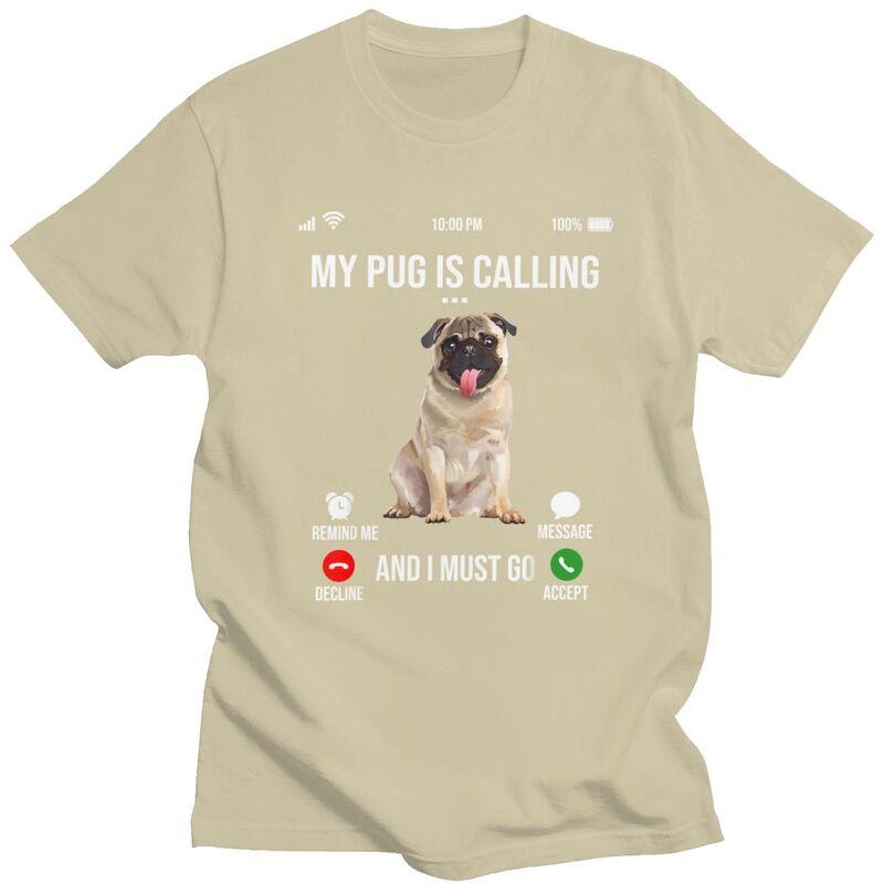 My Pug Is Calling And I Must Go T Shirts Men Pure Cotton Tees Valentines Day Gift Animal Dog Lover Tshirt Tshirt Clothing