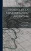 Libro Historia De La Confederacion Argentina : Rozas Y Su Epoca Volume 3