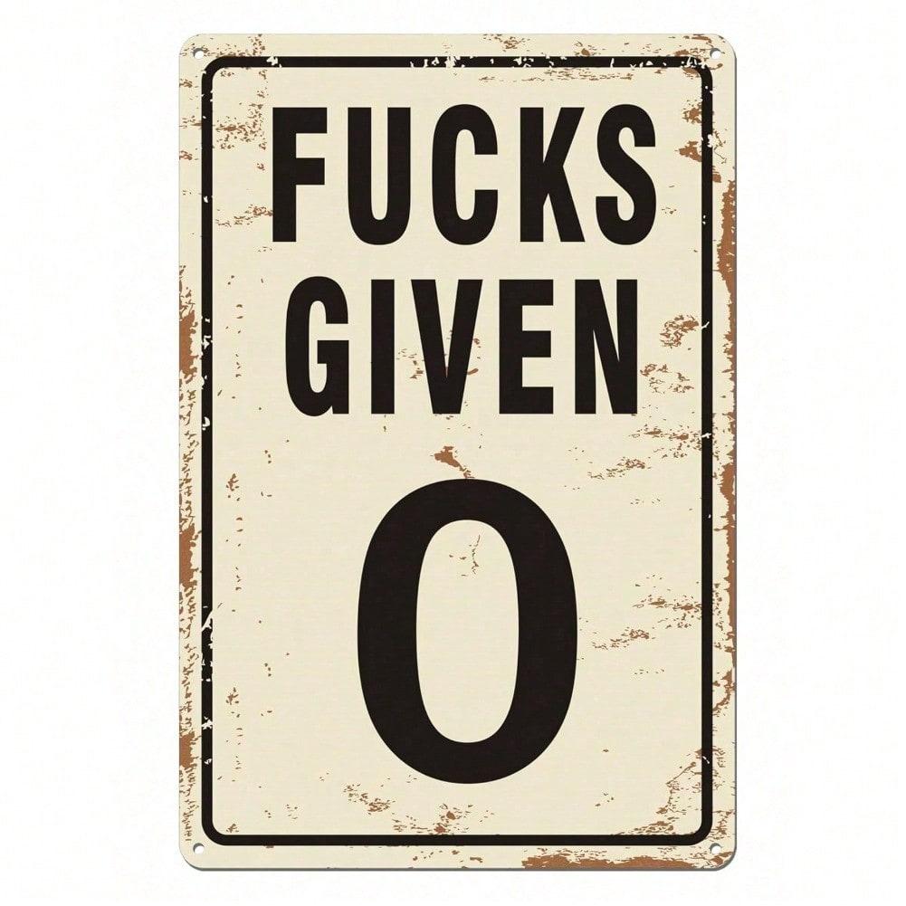 

1pc Given 0 Funny Metal Tin Sign Vintage Retro Plaque 30x20cm Wall Art for Home Bar Cafe Garage Decor 20x30