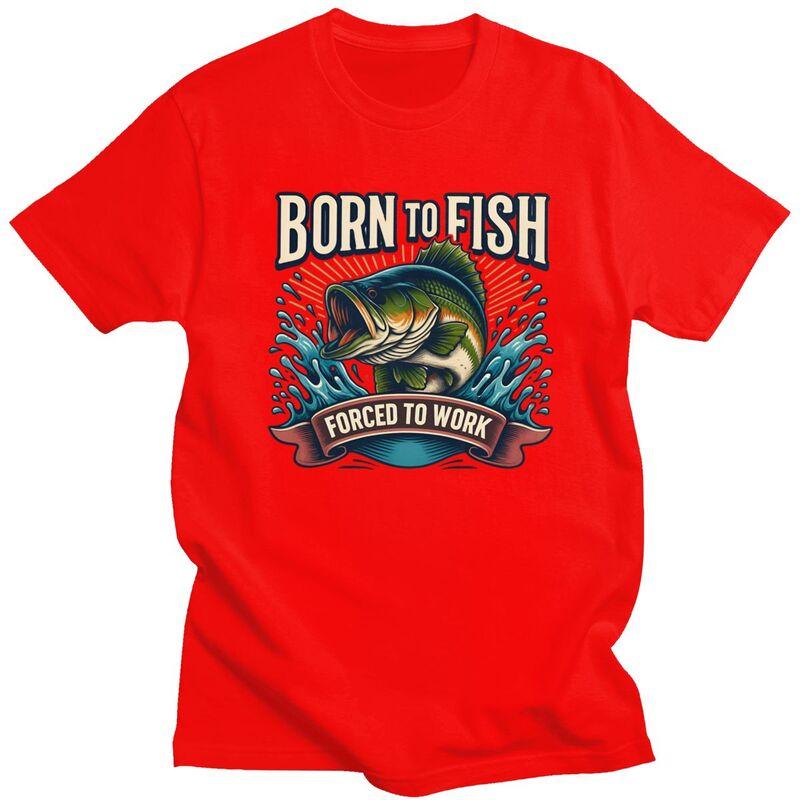 Born To Fish Forced To Work T Shirt Men Pure Cotton Tshirt Leisure Tee Short Sleeves Angler Fishing Tshirt Loose Fit Clothing S