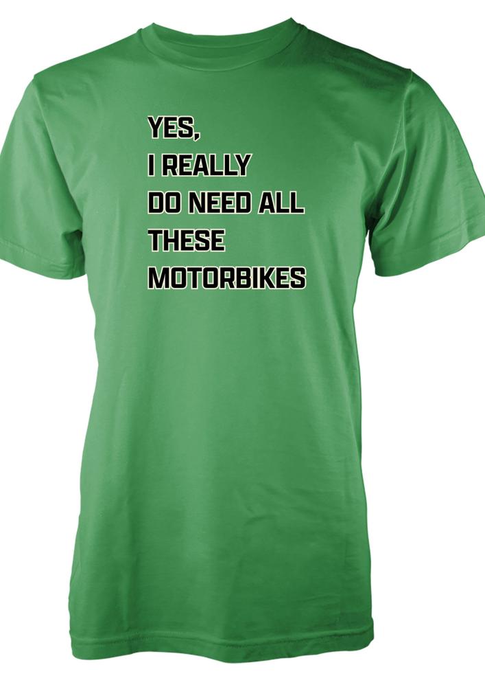 Bnwt Funny Motorbike TShirt Adults I Really Do Need All These Motorbikes Design