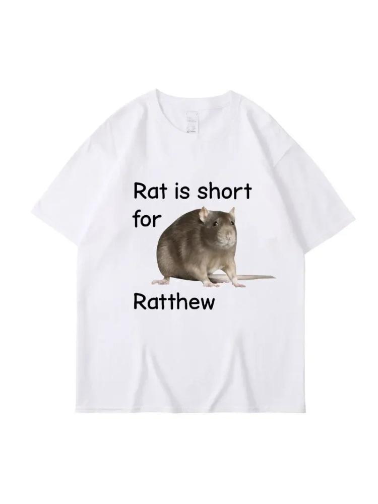 Rat Is Short for Ratthew Meme Graphic T-Shirt Women  Funny Joke Short Sleeve Casual T Shirt Streetwear