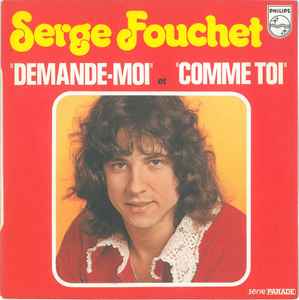 

7inch Record SERGE FOUCHET - Demande-Moi / Comme Toi 6009321 Philips 1972 France Pop Used