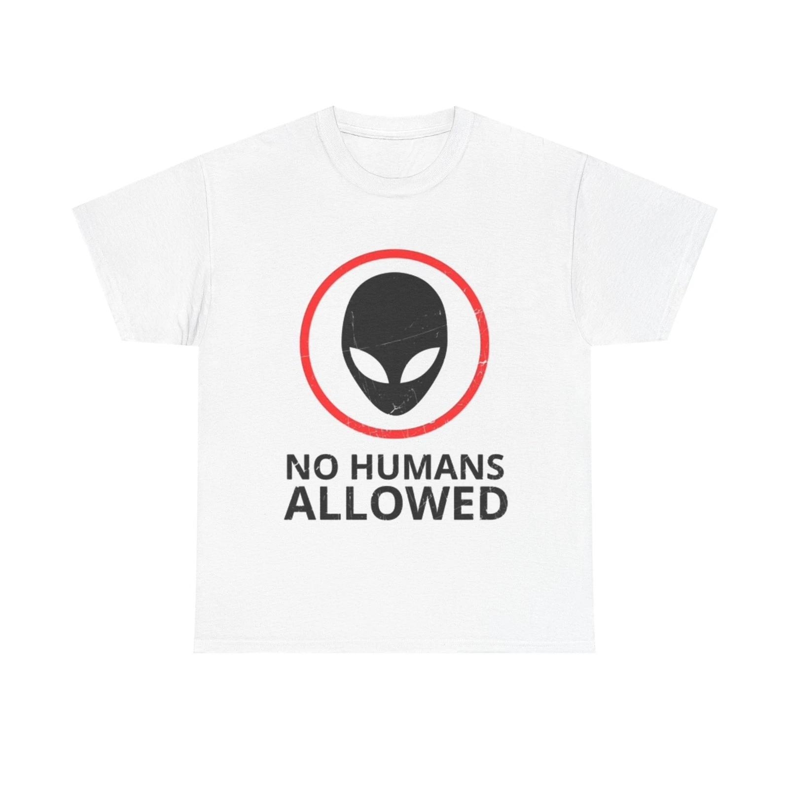 Men s and Women s T-shirts No Humans Allowed Alien Space Ship L