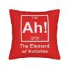Ah! The Element of Surprise Pillow Cover  Novelty Pillow Case For Wedding Party Home Decor Comfy Cushion Cover Gift