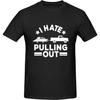 HYYTNHJSD I Hate Pulling Out Men's Short Sleeve Cotton T-Shirt