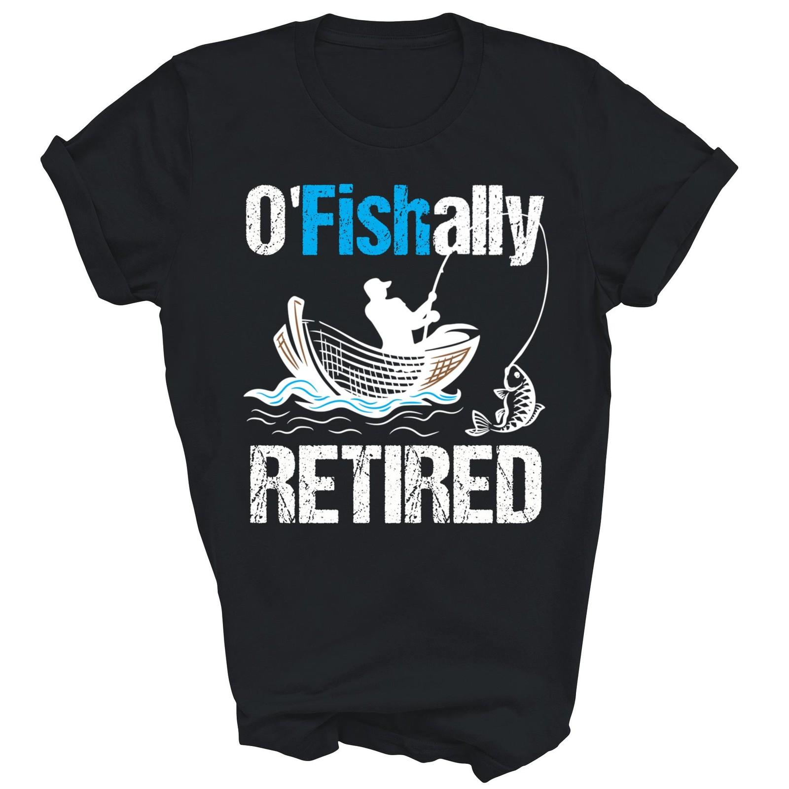 O Fishally Retired Fisherman Retirement Unisex Shirt Gift L