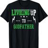 Leveling Up To Godfather Gift For Becoming Godfather T-Shirt
