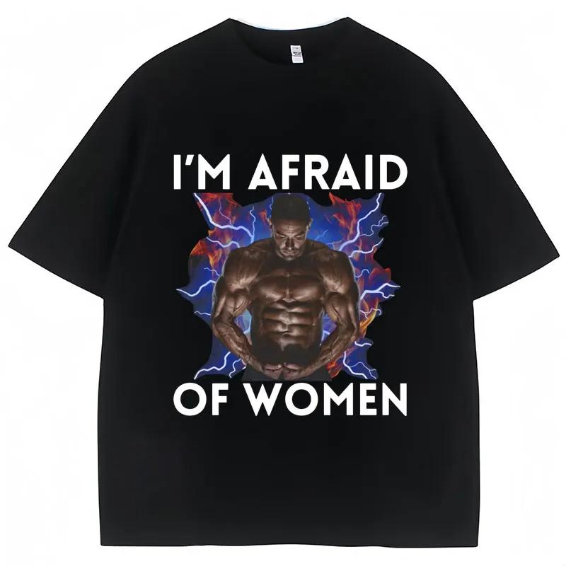 Funny Meme I'm Afraid of Women Graphic T-shirt Harajuku Vintage Men's Clothing Humor T Shirts Oversized Casual Cotton Streetwear