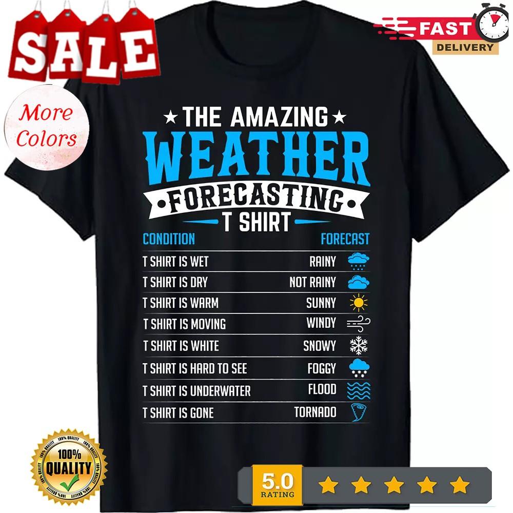 2025/Funny Meteorology Gifts The Amazing Weather Forecasting T-Shirt Size S-5xl Unisex T-Shirt XXL