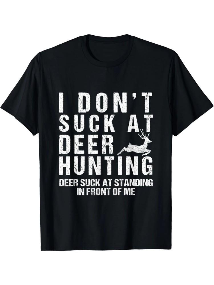 

Funny Hunter I Dont Suck At Deer Hunting T-Shirt Everyday Essential Classic 4XL