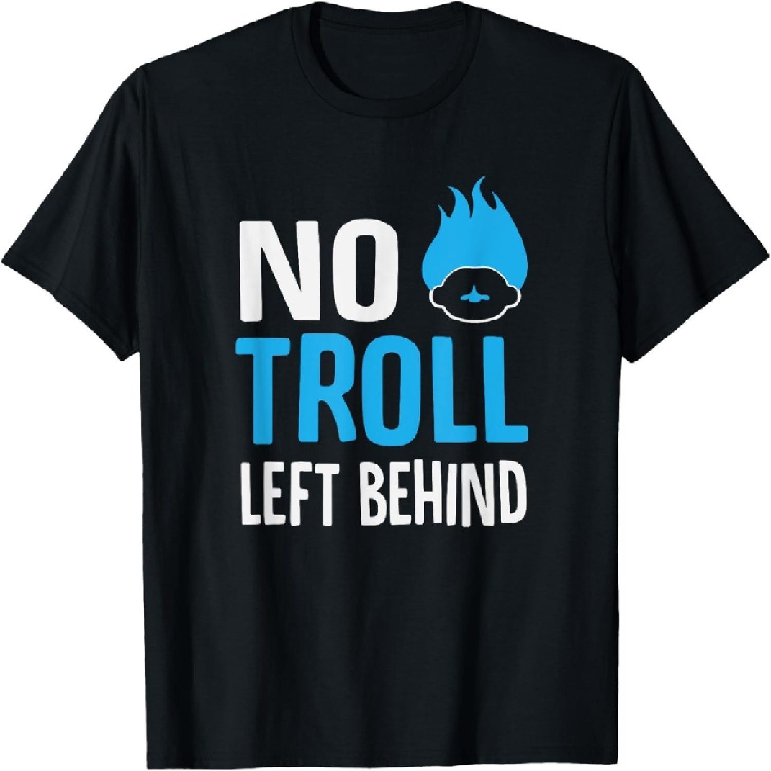 No Troll Left Behind T-Shirt T-Shirt S