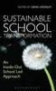 The Sustainable School Transformation : An Inside-Out School Led Approach Book