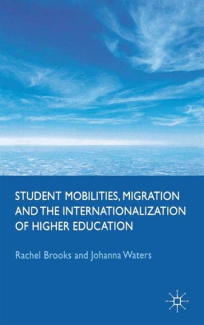 The Student Mobilities, Migration and the Internationalization of Higher Education Book