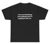 IM Überdenke Alles Was Du Sagst T-Shirt Lustig Ironischer Humor Geschenk Tee