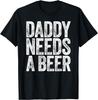 Papa braucht ein Bier Shirt Lustig Männer Trinken Papa Vatertag T-Shirt Herren Damen T-Shirts Top
