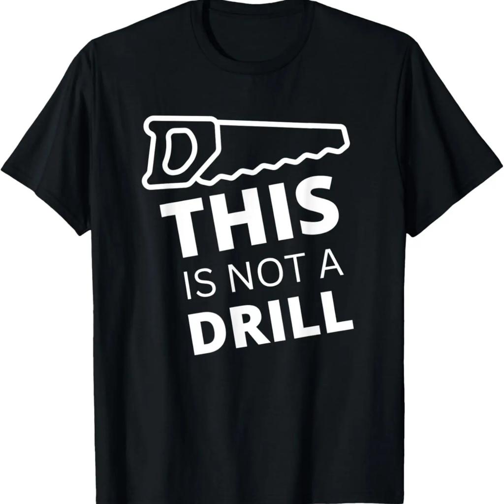 This is Not a Drill Funny Tool Saw Men Dad Fix it Repair Man T-Shirt