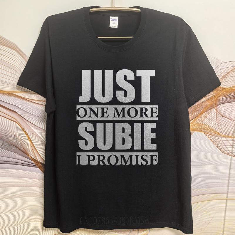 Men tshirt Fashion Tshirt Plus Size Summer For Men tshirt Just One More Subie I Promise Short Sleeve Breathable Crew Neck Tops
