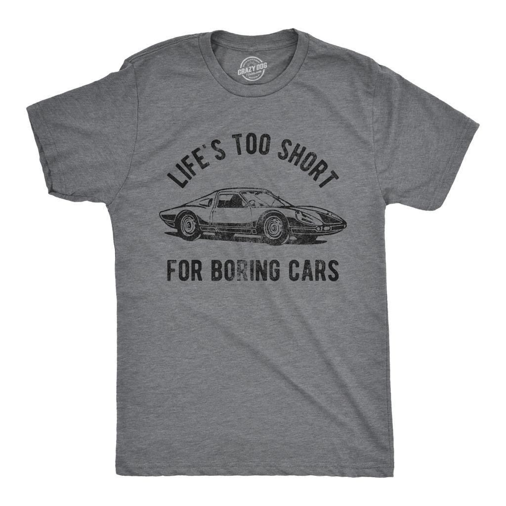 Mens Life's TooShort for Boring Cars T Shirt Funny Fast Super Car Lovers Graphic