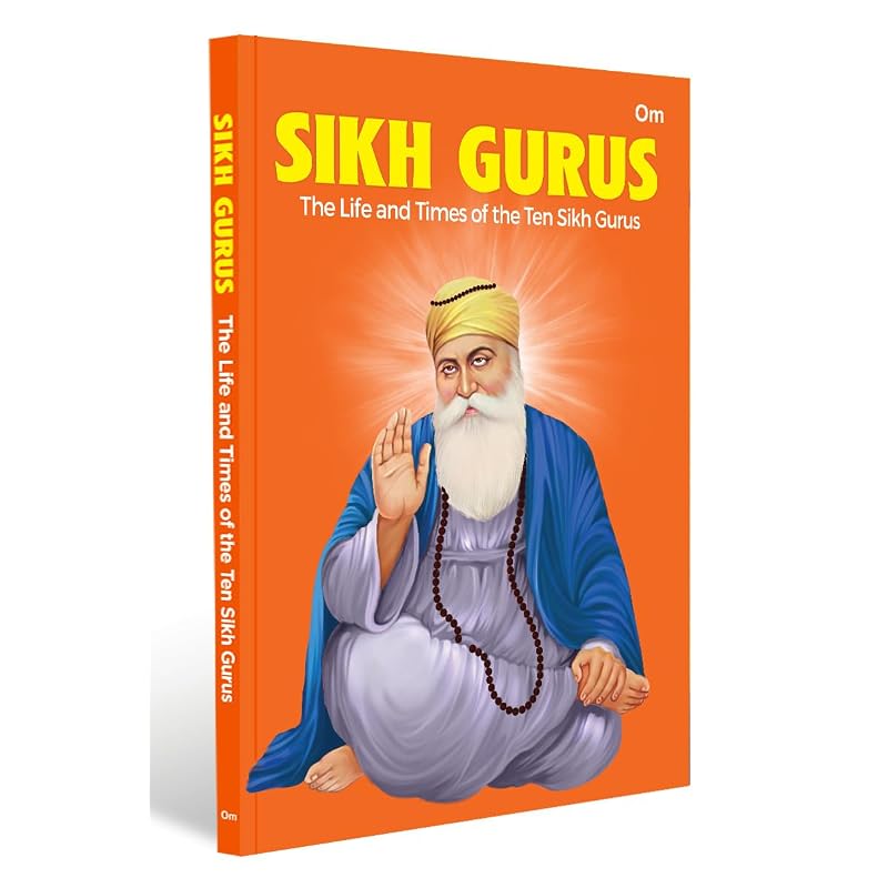 Sikh Gurus The Life and Times of the Ten Gurus | Inspiring Lives of Guru Nanak to Guru Gobind Singh | Timeless Tales of Wisdom & Devotion | Sikh His