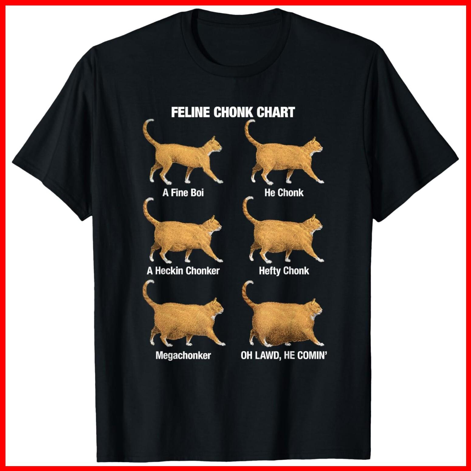 Feline Chonk Cat Chart, Oh Lawd He Comin Black Cotton T-Shirt S-5XL S
