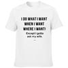Men Funny T Shirt I Do What I Want When I Want Where I Want Except