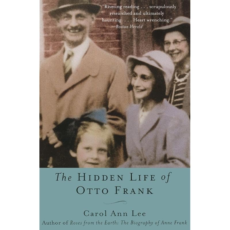 The Hidden Life of Otto Frank: The Definitive Biography Based on His Secret JournalRevealing Who Betrayed Anne Frank and Her Family to the Nazis