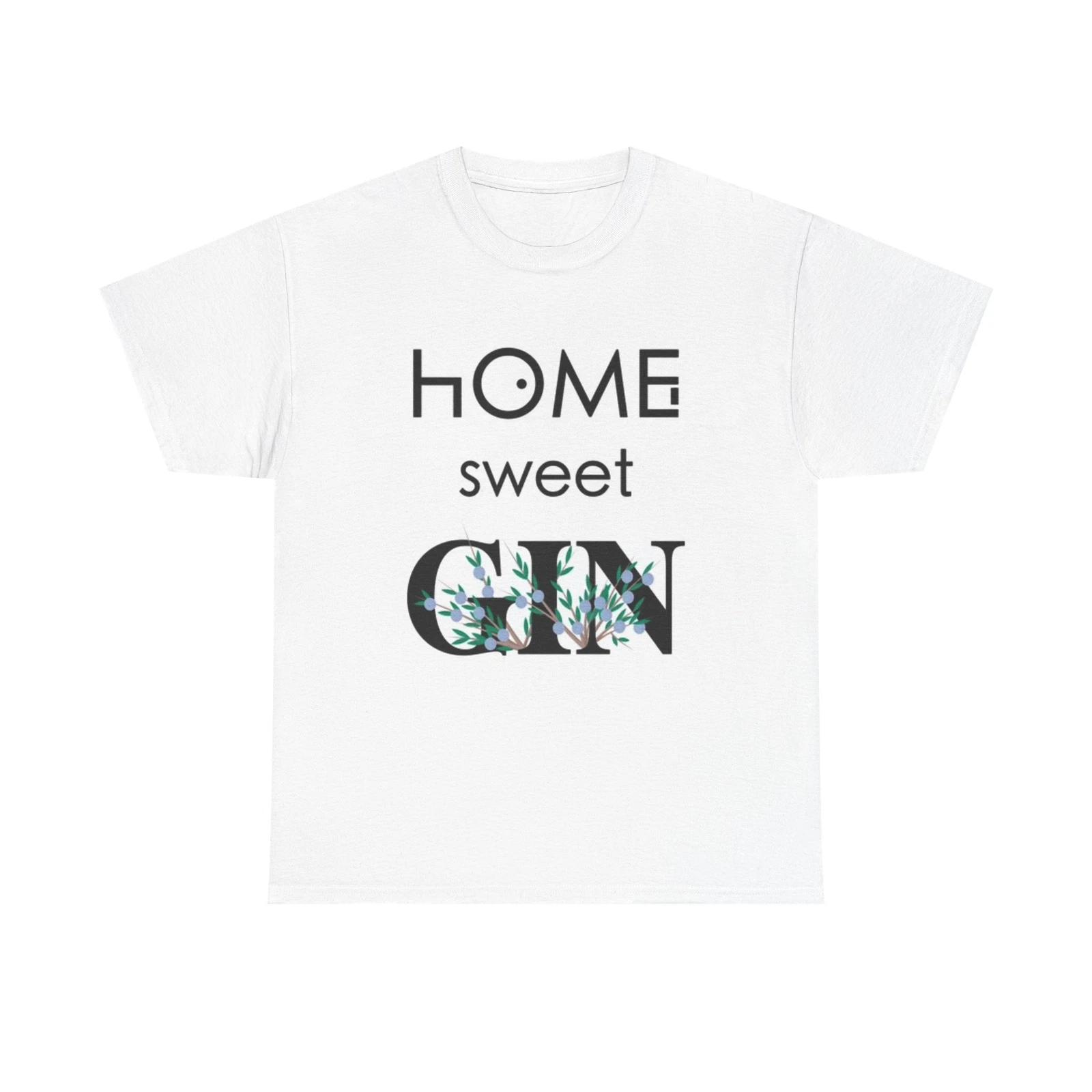 Men s and Women s T-shirts Home Sweet Gin Graphic XS