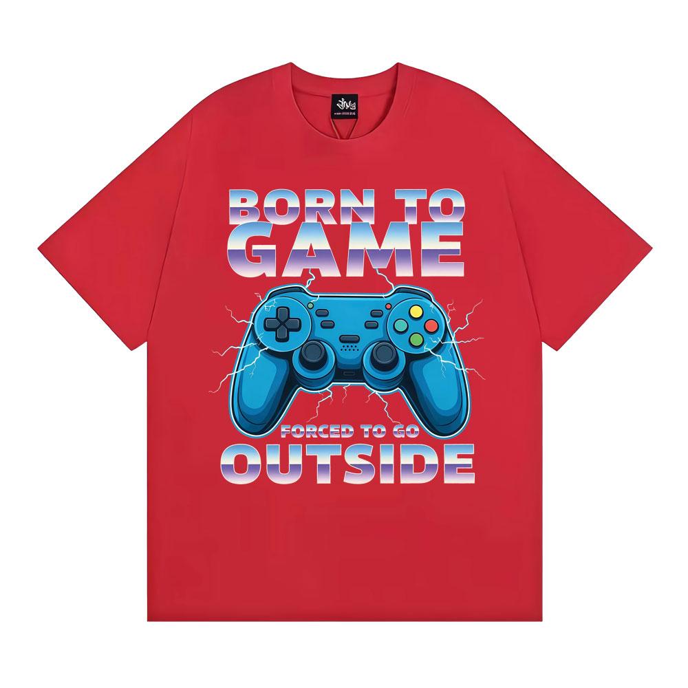 Born To Game Forced To Be Outside Funny Gamer Tee Shirt Men Women Fashion Humor Vintage Tshirts Cotton Casual Oversized Tshirt