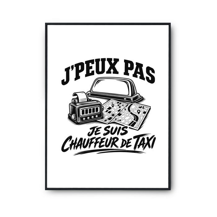 Poster J’peux pas je suis Chauffeur de taxi J'peux pas minimaliste | Affiche Papier Photo 310 g Finition Perlée Format Taille A3