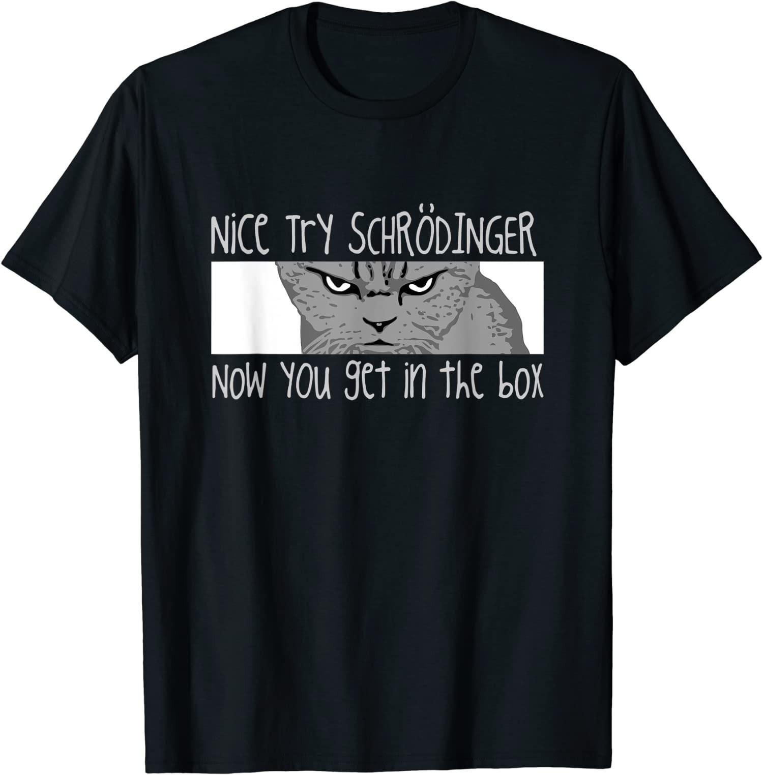 Schrodinger s Cat - Physicist, Funny Quantum Physics Unisex T-Shirt S
