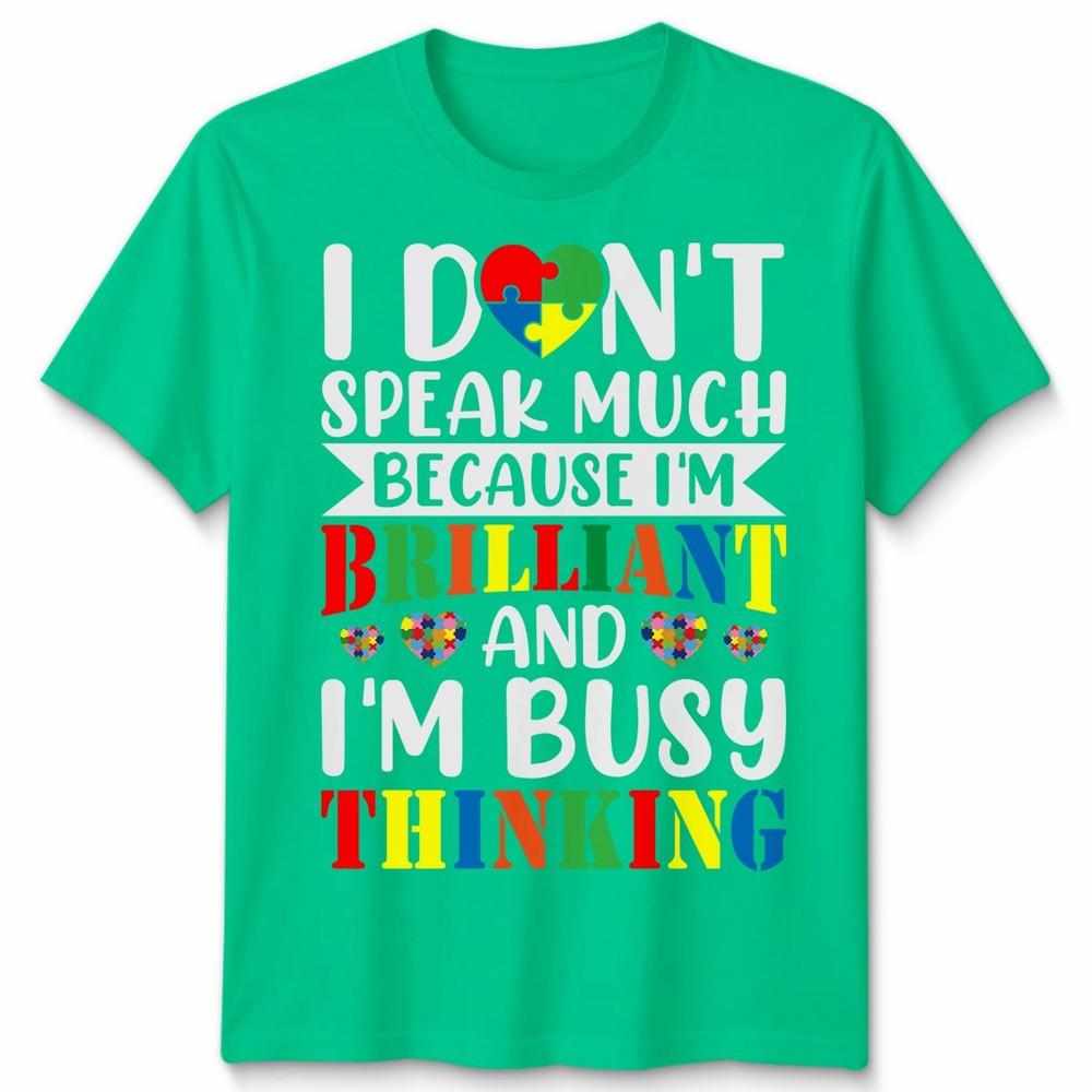 I Dont Speak Much Brilliant Autism Unisex Tshirt World Autism Awareness S