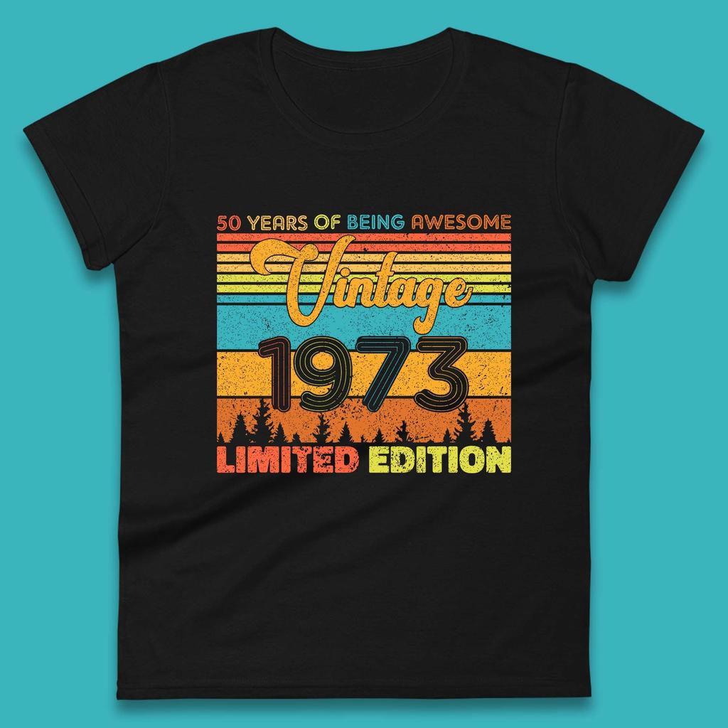 50 Years Of Being Awesome Vintage 1973 Limited Edition Womens T Shirt Mens Tops Tees Unisex