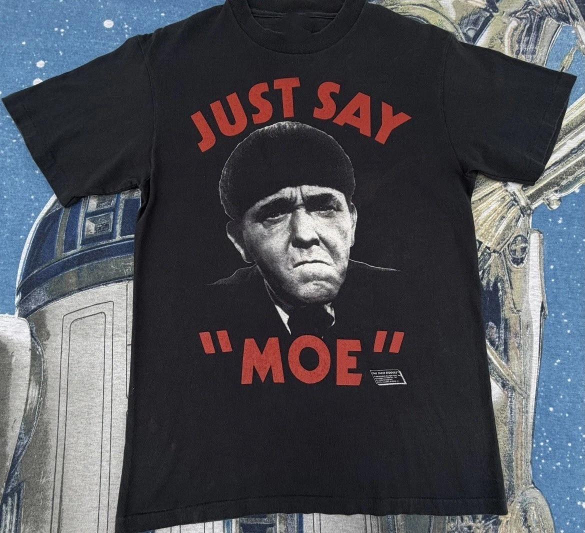 1989 Just Say Moe The Three Stooges Comedy Shirt Unisex CS478 S