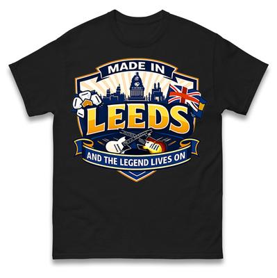 Made In Leeds And The Legend Lives On T Shirt Tshirt Mens Womens Unisex Tops Tees