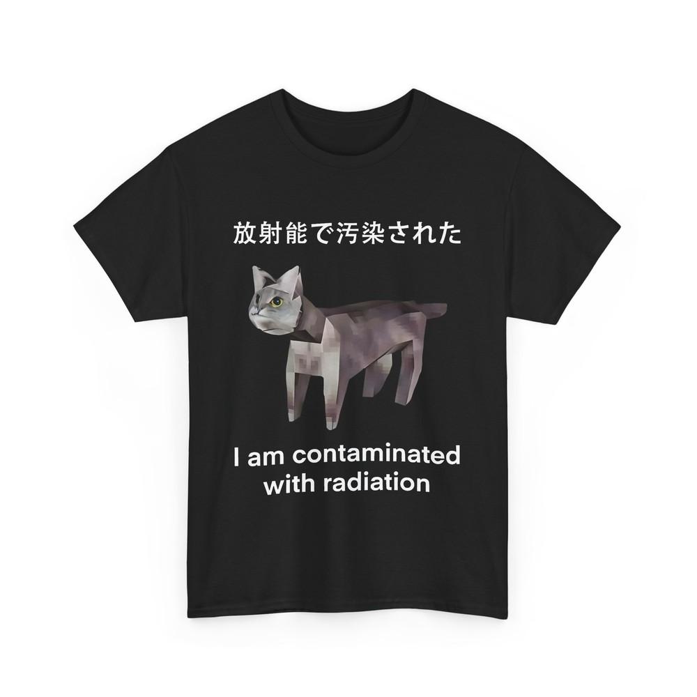 I Am Contaminated With Radiation Funny Ironic Cat Meme Unisex T-Shirt Unisex T-Shirt S