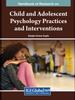 The Handbook of Research On Child and Adolescent Psychology Practices and Interventions Book