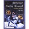 INTERPRETING OBSTETRIC ULTRASOUND: A CASE