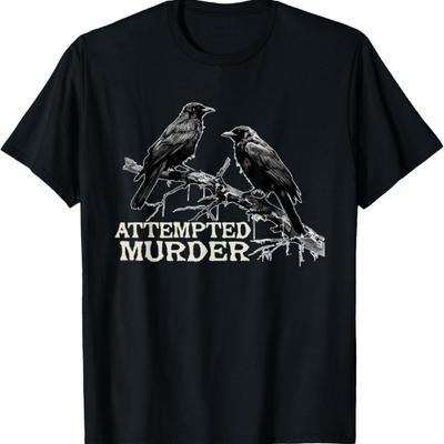 Funny Attempted Murder Crow T-Shirt
