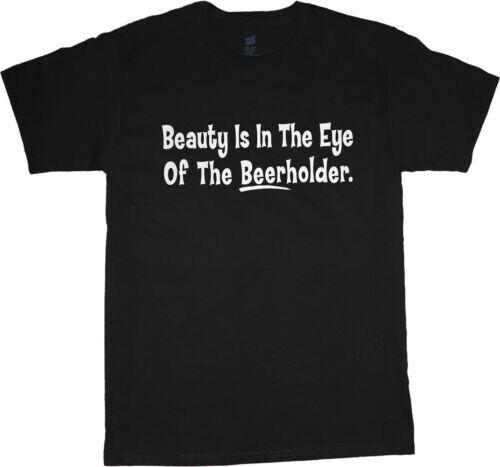 Beauty is in the eye of the Beer holder Funny drinker T shirt tee S
