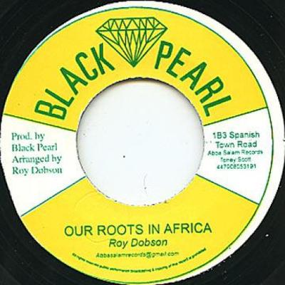 7inch Record ROY DOBSON - Our Roots In Africa Dub None Black Pearl UK 2013 UK Reggae Ska Dub