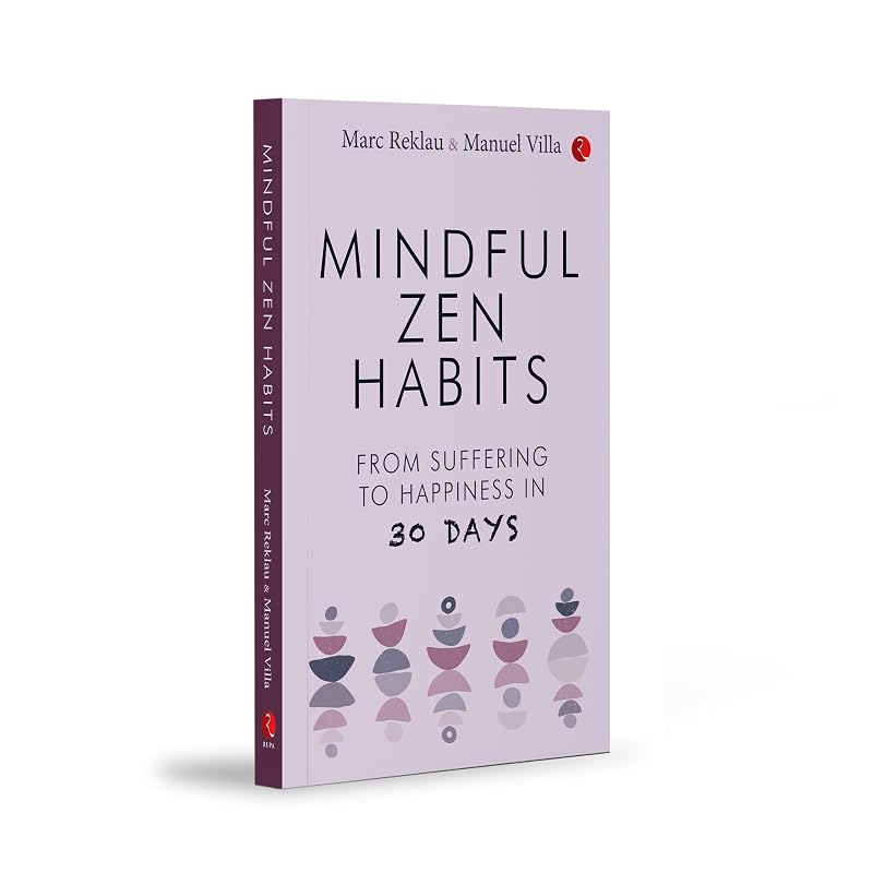 Mindful Zen Habits: From Suffering To Happiness In Days