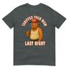 Tariffed Your Mom Funny Tariff Daddy Trump Meme TShirt