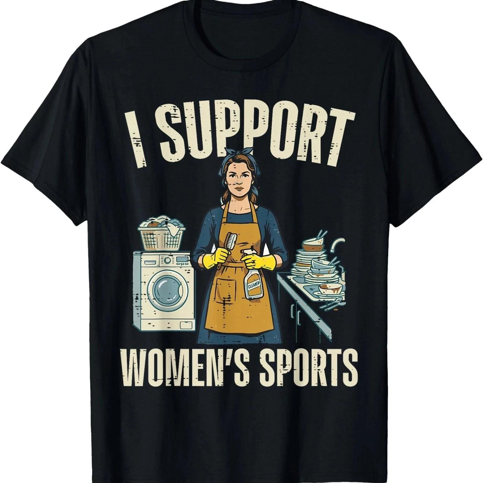 I Support Womens Sports Funny Sarcastic Humor Unisex Graphic Tee L