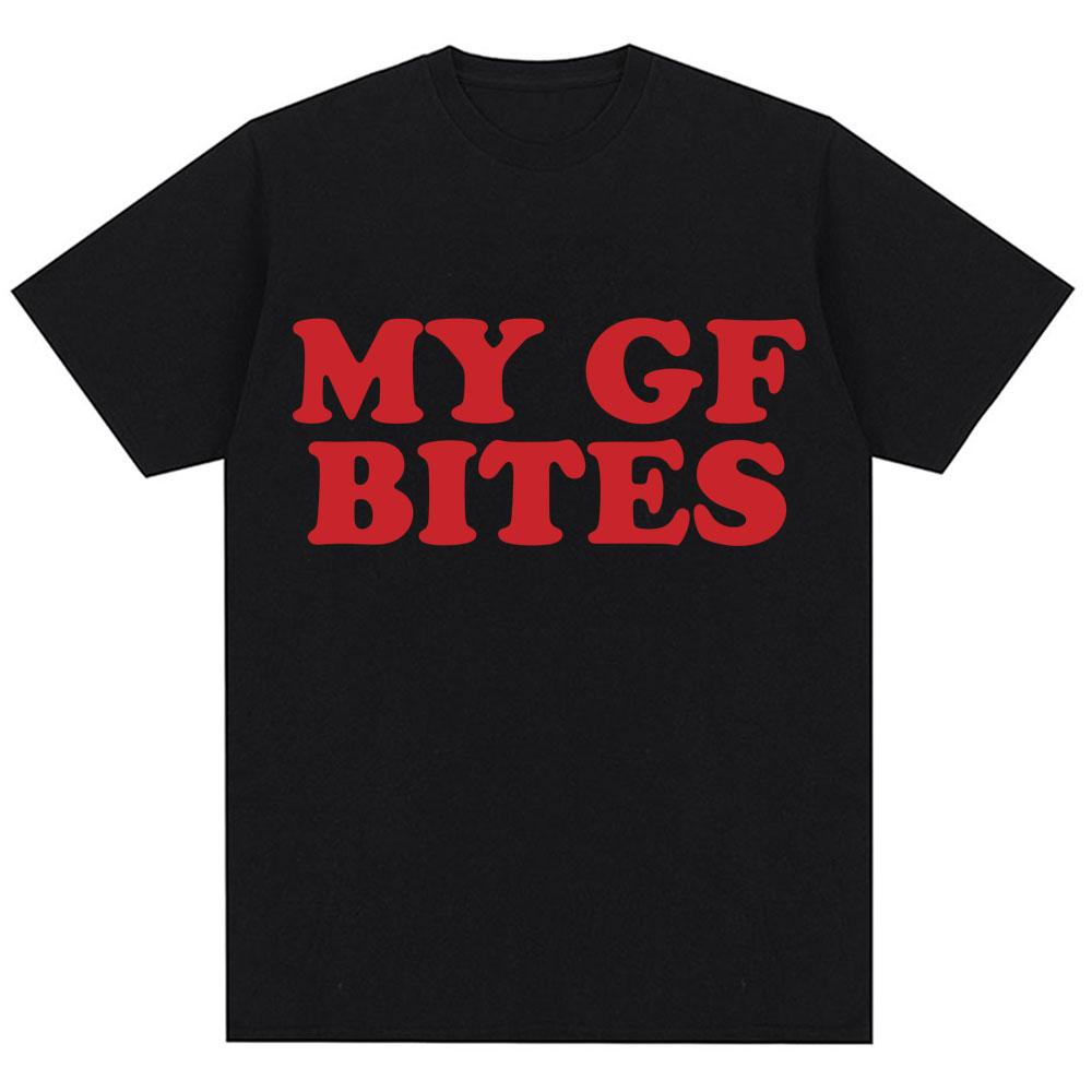 Funny My GF Bites Letter Print T Shirt Men Women Fashion Vintage O-Neck Humor Short Sleeve Oversized Cotton Casual T-shirt Gifts