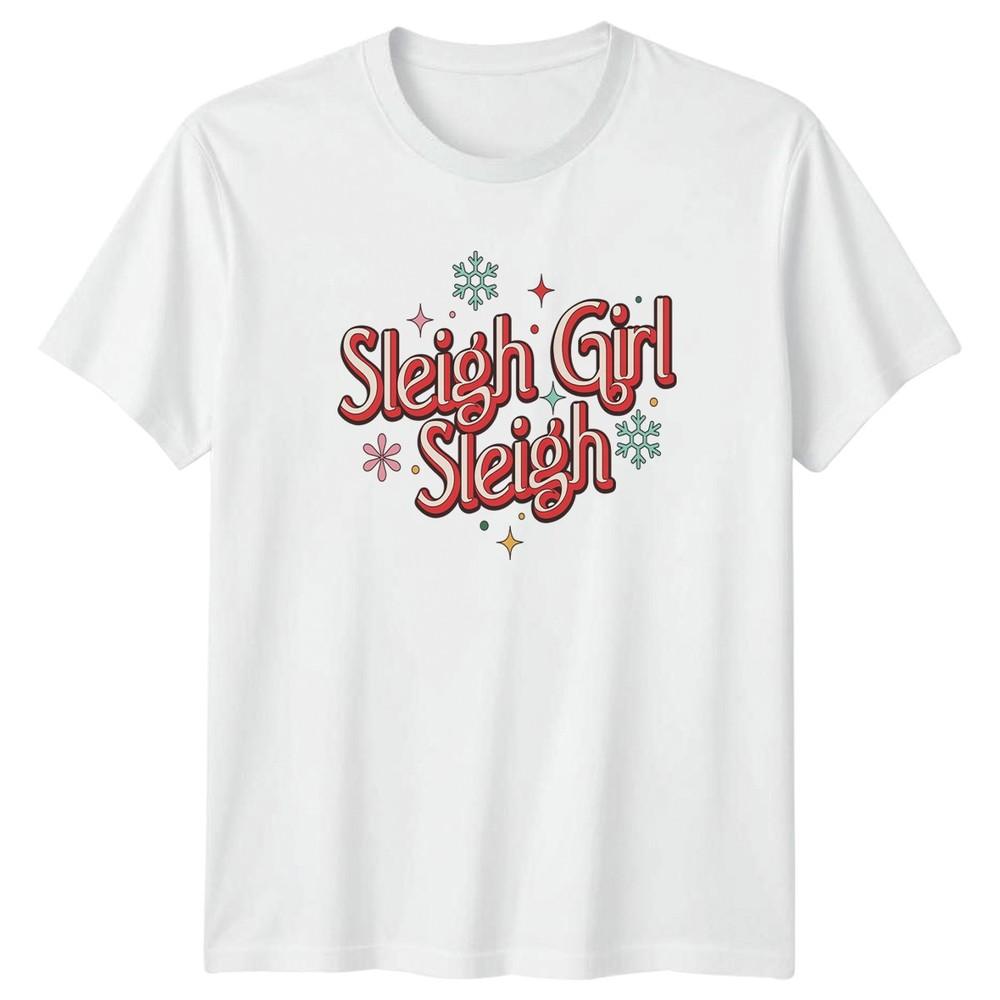 Sleigh Girl Sleigh Christmas Holidays Graphic Tee Unisexs TShirt Unisexs Top S